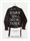 Worn in New York: 68 Sartorial Memoirs of the City Cover Image