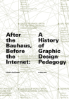 After the Bauhaus, Before the Internet: A History of Graphic Design Pedagogy Cover Image