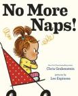 No More Naps!: A Story for When You're Wide-Awake and Definitely NOT Tired Cover Image