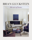 Brian Gluckstein: The Art of Home Cover Image