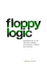 Floppy Logic: Experimenting in the Territory Between Architecture, Fashion and Textile By Leanne Zilka (Editor) Cover Image