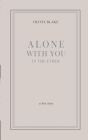 Alone With You in the Ether By Olivie Blake Cover Image