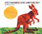 Does a Kangaroo Have a Mother, Too? By Eric Carle, Eric Carle (Illustrator) Cover Image