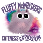 Fluffy McWhiskers Cuteness Explosion By Stephen W. Martin, Dan Tavis (Illustrator) Cover Image