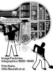 Image Factories: Infographics 1920-1945: Fritz Kahn, Otto Neurath Et Al. By Otto Neurath (Artist), Fritz Kahn (Artist), Helena Doudova (Editor) Cover Image