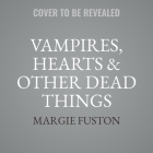 Vampires, Hearts & Other Dead Things By Margie Fuston, Emily Lawrence (Read by) Cover Image