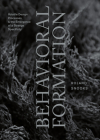 Behavioral Formation: Volatile Design Processes and the Emergence of a Strange Specificity Cover Image