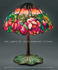 The Lamps of Louis Comfort Tiffany: New, smaller format Cover Image